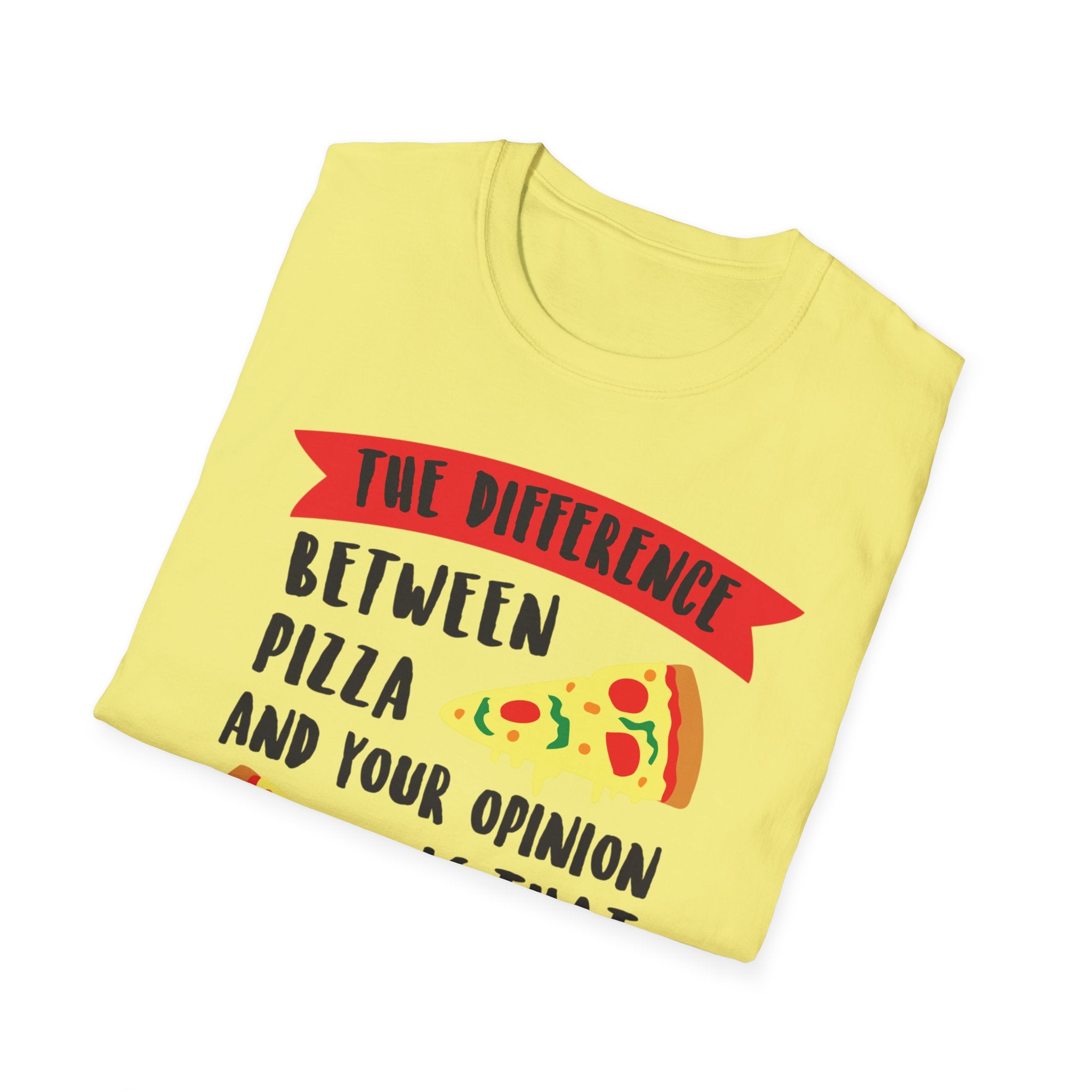 Only asked for Pizza T-Shirt