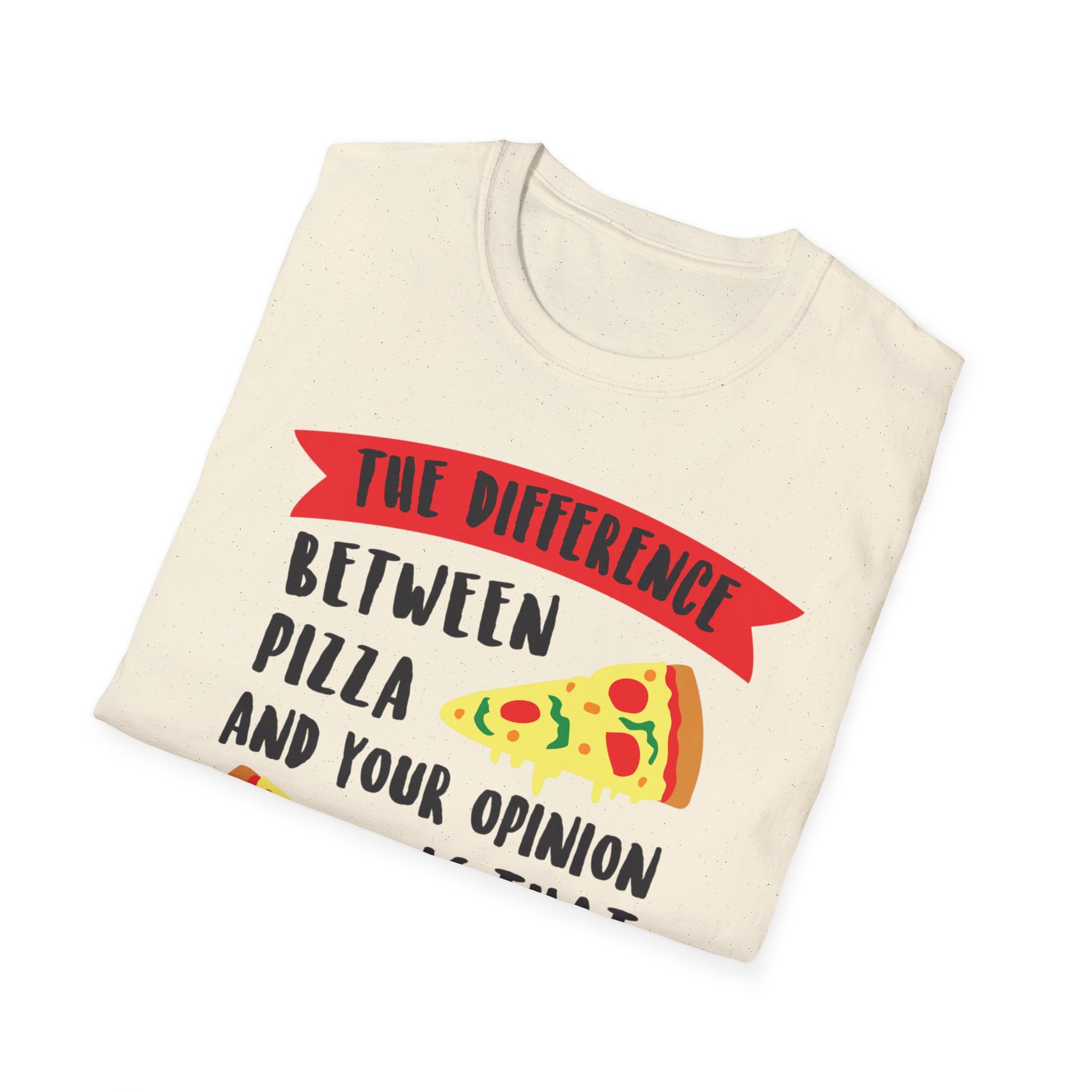 Only asked for Pizza T-Shirt