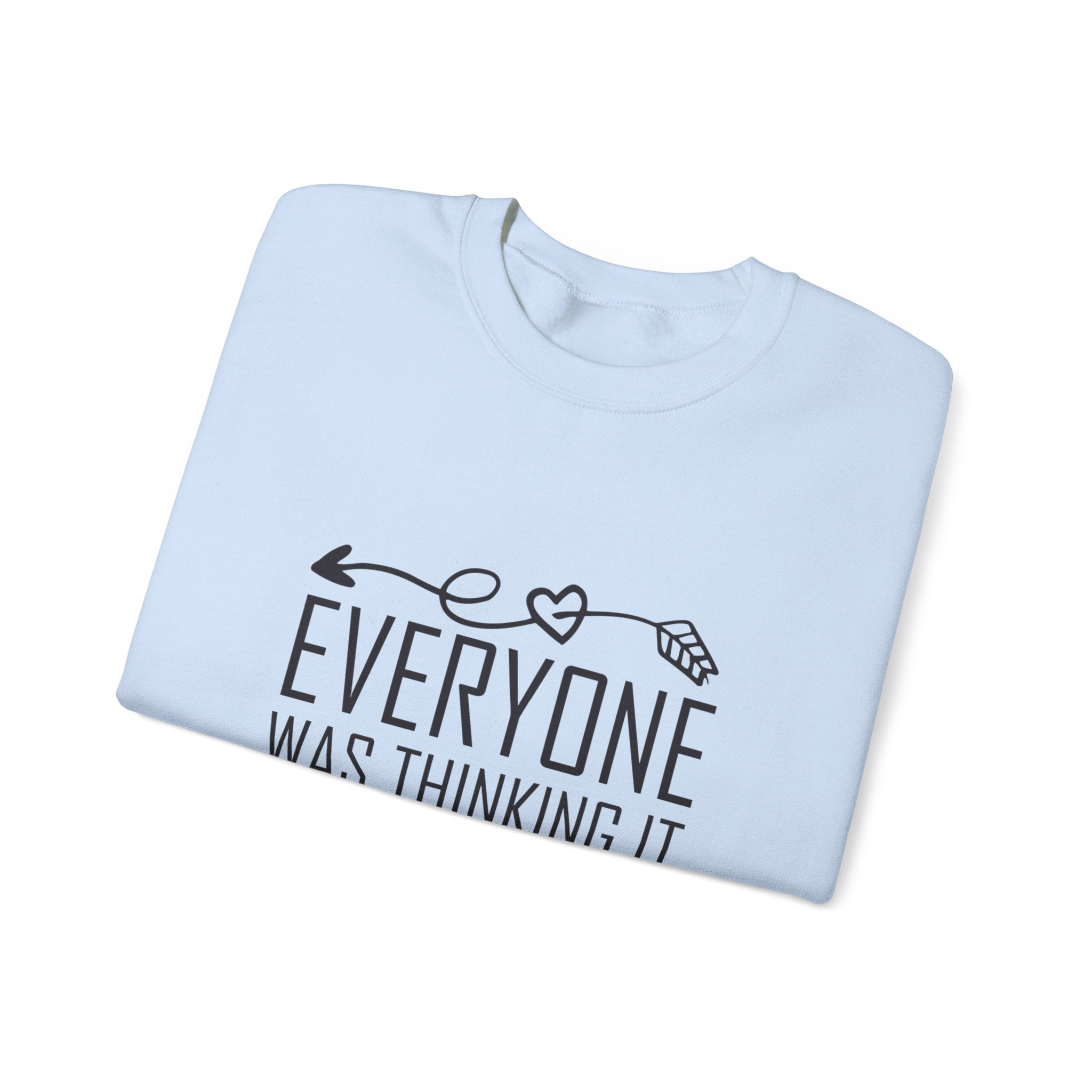 I just said it Crewneck Sweatshirt