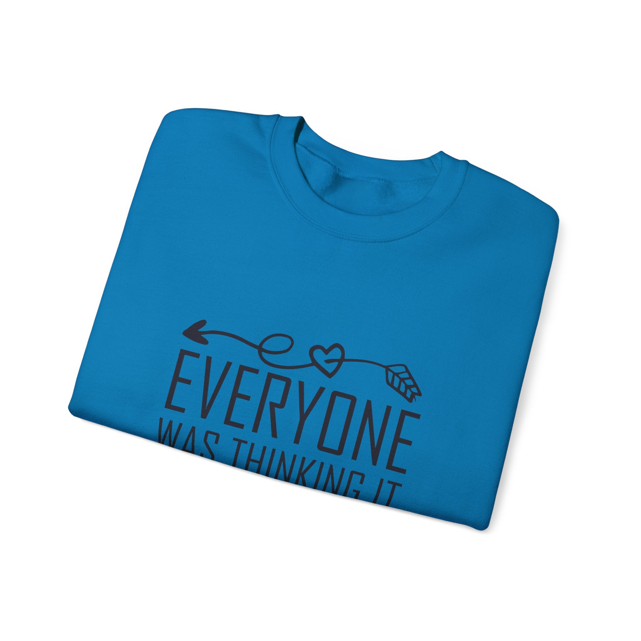 I just said it Crewneck Sweatshirt